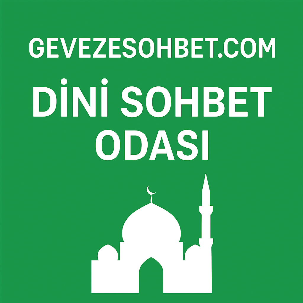 Dini Sohbet Odaları Dini Sohbet Odaları